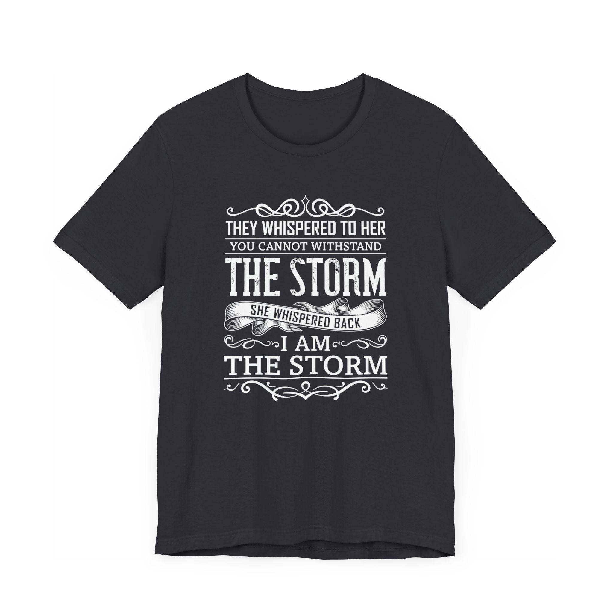 The Strom T-shirt, Motivational Tshirt, Inspirational Shirt, Positive Girl Unisex Shirt, Crewneck Shirt, Short Sleeve Tee, Gift for Her