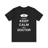 I Can't Keep Calm I'm A Doctor T-shirt, Doctor Tshirt, Gift Unisex Shirt, Crewneck Shirt, Short Sleeve Tee, Gift for Him, Gift for Her