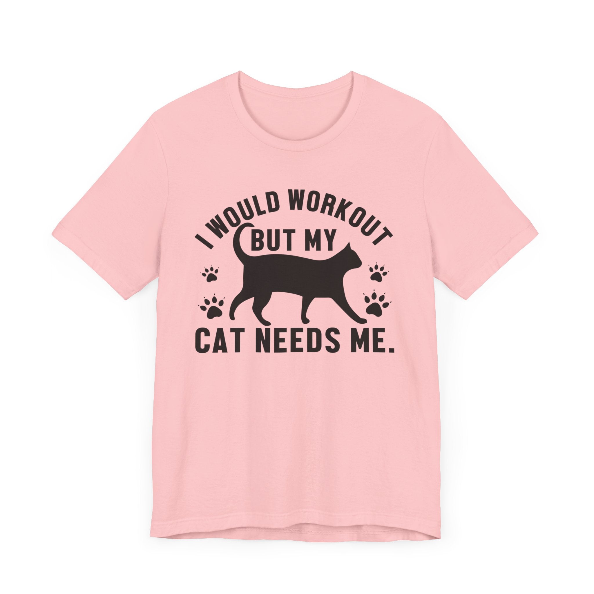 I Would Workout T-shirt, Cat Tshirt, Cat Lover Shirt, Pet Unisex Shirt, Crewneck Shirt, Short Sleeve Tee, Gift for Him, Gift for Her