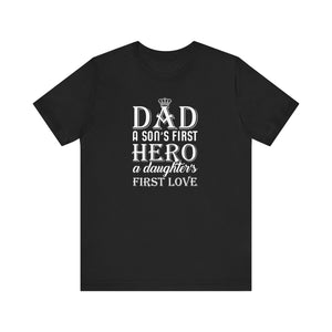 Dad A Son's First Hero T-shirt, Relation ship goul Shirt, Unisex Shirt, Crewneck Shirt, Short Sleeve Tee, Gift for Him, Gift for Her