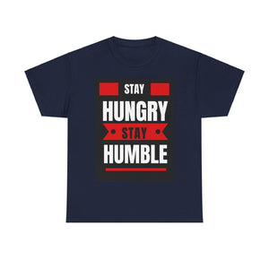 Stay Hungry, Stay Humble, Motivational Shirt, Inspirational Tee, Empowering Apparel.