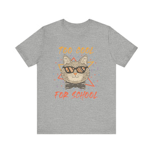 Too Cool For School T-shirt, Cool Tshirt, Cat Lover Shirt, Pet Unisex Shirt, Crewneck Shirt, Short Sleeve Tee, Gift for Him, Gift for Her