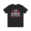 Be My Valentine -  Celebrate Love on Valentine's Day - Romantic Tee