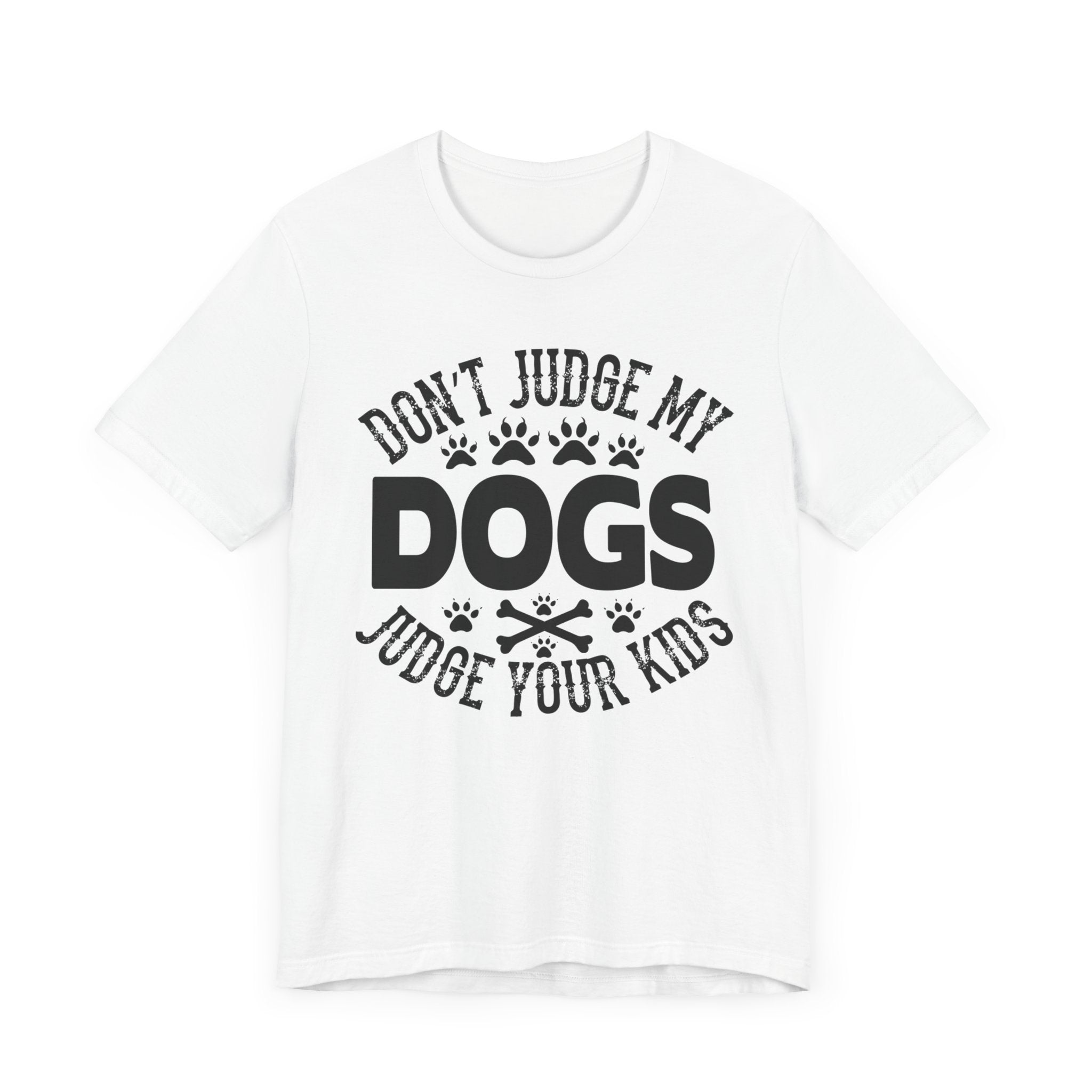 Don't Judge My Dogs T-shirt, Dog Lover Tshirt, Dog Shirt, Pet Unisex Shirt, Crewneck Shirt, Short Sleeve Tee, Gift for Him, Gift for Her