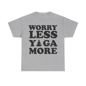 Worry Less, Yoga More T-Shirt | Inspirational Yoga Tee | Zen and Relaxation Shirt