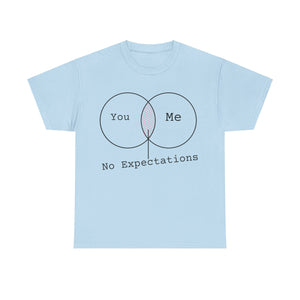 You, Me, No Expectations Quote T-Shirt