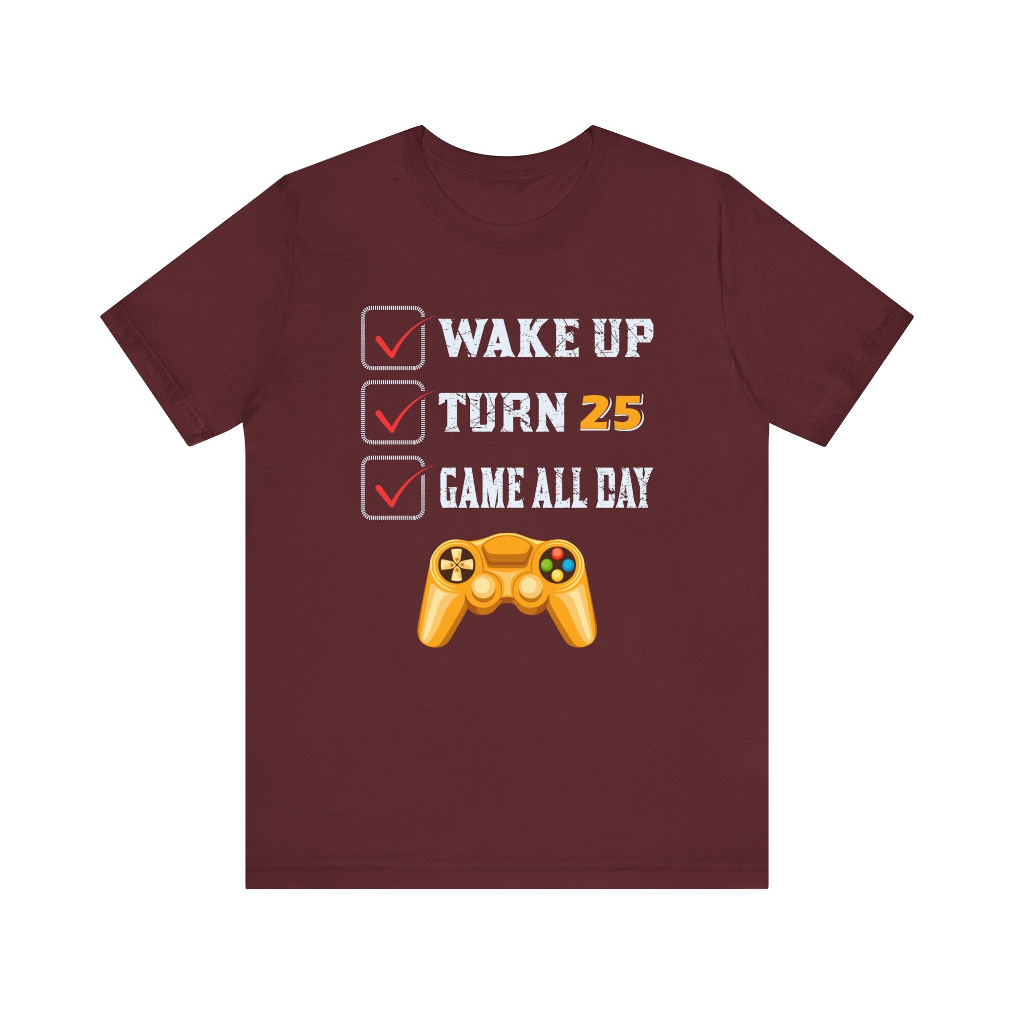 Wake Up Turn 25 Game All Day T-shirt, Gameboy Tshirt, Gamer Shirt, Gaming Unisex Shirt, Crewneck Shirt, Short Sleeve Tee, Gift for Him