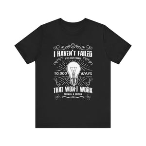 I Haven't Failed T-shirt, Positive Tshirt, Motivational Shirt, Unisex Shirt, Crewneck Shirt, Short Sleeve Tee, Gift for Him, Gift for Her