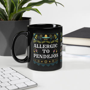 ALLERGIC TO PENDEJOS - Black Glossy Mug