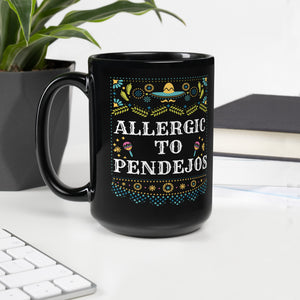 ALLERGIC TO PENDEJOS - Black Glossy Mug