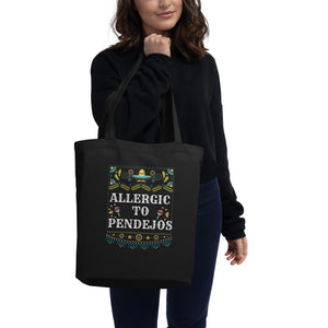 “ALLERGIC TO PENDEJOS” Eco Tote Bag