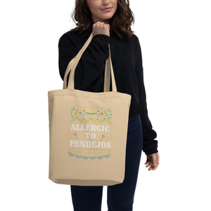 “ALLERGIC TO PENDEJOS” Eco Tote Bag