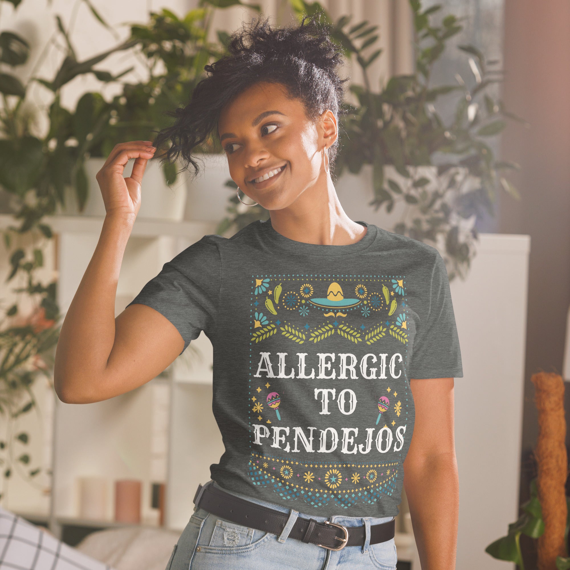 "ALLERGIC TO PENDEJOS” Short-Sleeve Unisex T-Shirt