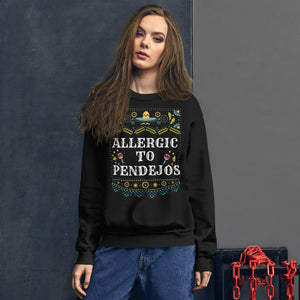 ALLERGIC TO PENDEJOS Unisex Sweatshirt