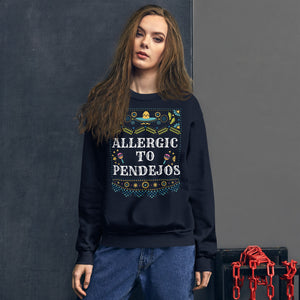 ALLERGIC TO PENDEJOS Unisex Sweatshirt