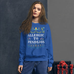 ALLERGIC TO PENDEJOS Unisex Sweatshirt