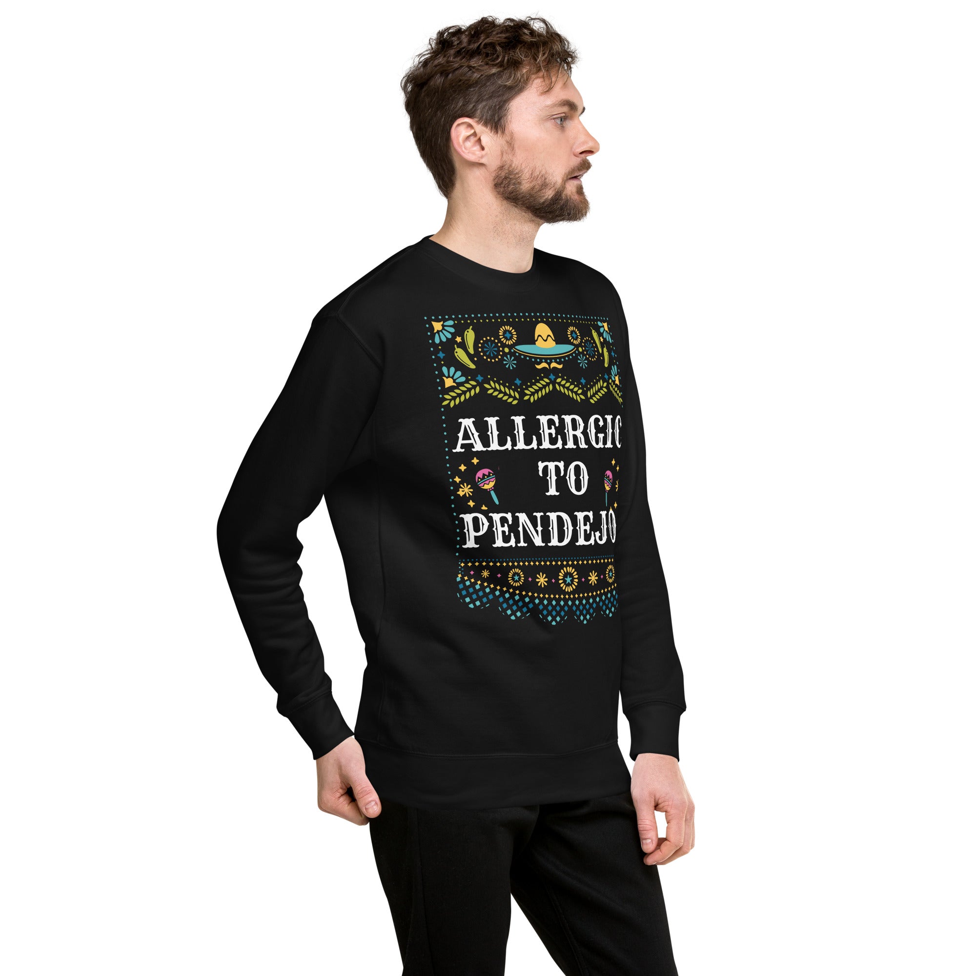 ALLERGIC TO PENDEJOS - Unisex Premium Sweatshirt