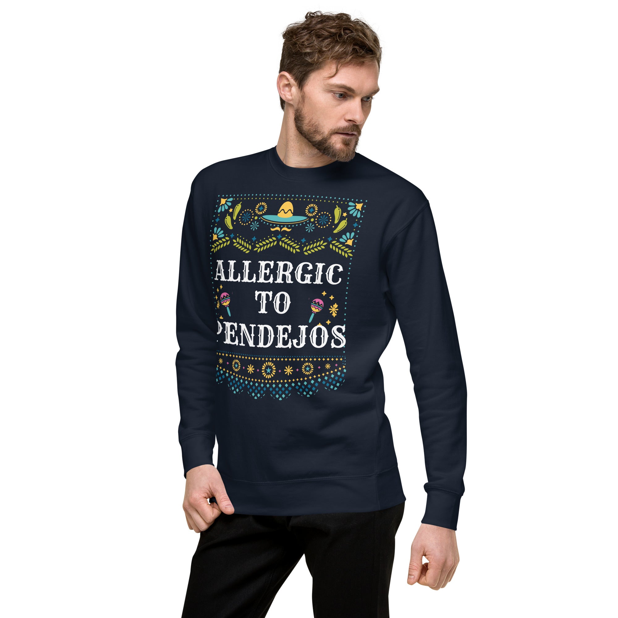 ALLERGIC TO PENDEJOS - Unisex Premium Sweatshirt